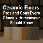 Ceramic Floors: Pros and Cons Every Phoenix Homeowner Should Know